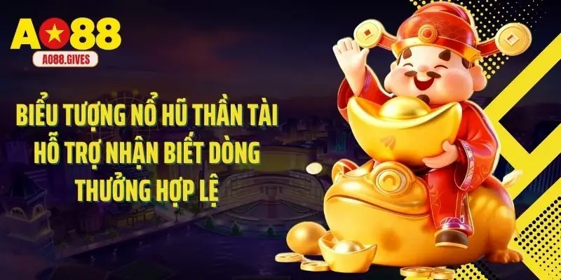 Biểu tượng nổ hũ thần tài hỗ trợ nhận biết dòng thưởng hợp lệ