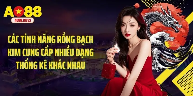 Các tính năng rồng bạch kim cung cấp nhiều dạng thống kê khác nhau
