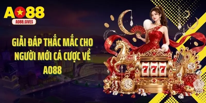 Giải đáp thắc mắc cho người mới cá cược về AO88