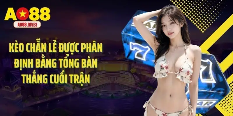 Kèo chẵn lẻ được phân định bằng tổng bàn thắng cuối trận