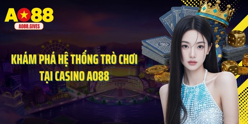 Khám phá hệ thống trò chơi tại Casino AO88