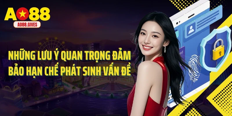 Những lưu ý quan trọng đảm bảo hạn chế phát sinh vấn đề