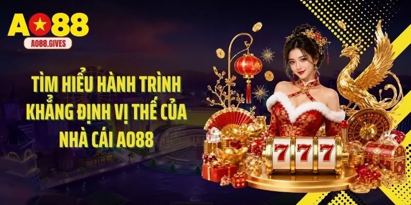 Tìm hiểu hành trình khẳng định vị thế của nhà cái AO88